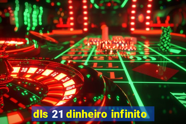 dls 21 dinheiro infinito